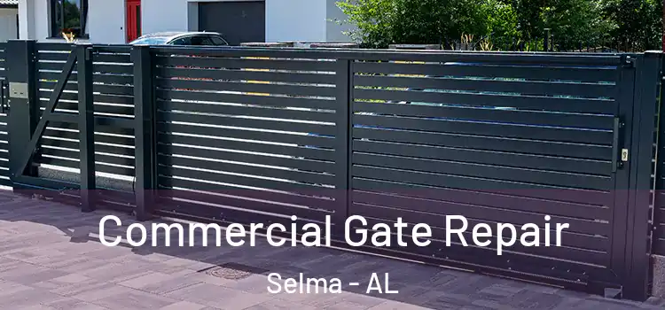 Commercial Gate Repair Selma - AL
