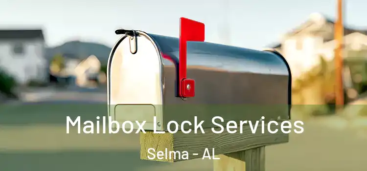  Mailbox Lock Services Selma - AL