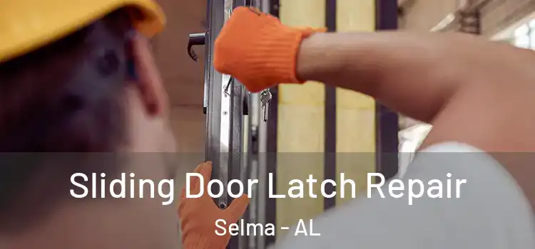 Sliding Door Latch Repair Selma - AL