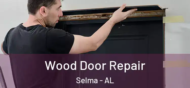 Wood Door Repair Selma - AL